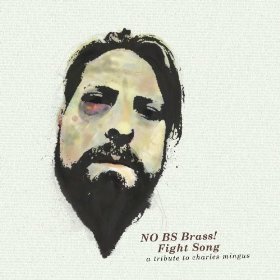 NO BS! BRASS - Fight Song: A Tribute to Charles Mingus cover 
