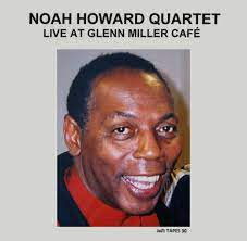 NOAH HOWARD - Live at Glenn Miller Café cover 