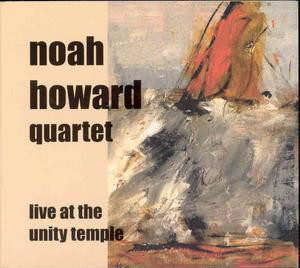 NOAH HOWARD - Noah Howard Quartet ‎: Live At The Unity Temple cover 