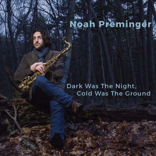 NOAH PREMINGER - Dark Was the Night, Cold Was the Ground cover 