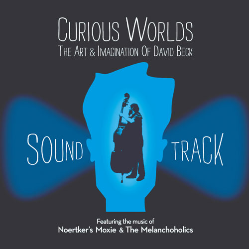 NOERTKER'S MOXIE - Noertker's Moxie & The Melanchoholics : Curious Worlds / The Soundtrack cover 