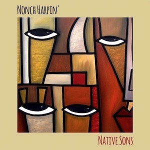 NONCH HARPIN’ - Native Sons cover 