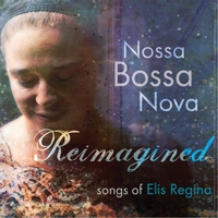 NOSSA BOSSA NOVA - Reimagined: Songs of Elis Regina cover 