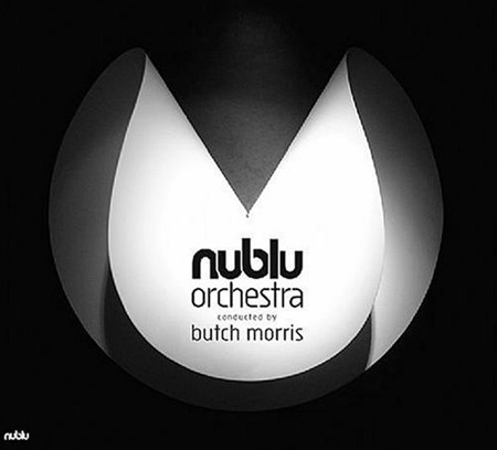 NUBLU ORCHESTRA CONDUCTED BY BUTCH MORRIS - Nublu Orchestra Conducted By Butch Morris cover 