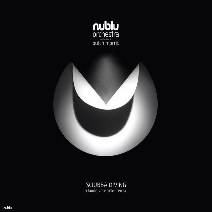 NUBLU ORCHESTRA CONDUCTED BY BUTCH MORRIS - Sciubba Diving - Claude VonStork Remixes cover 
