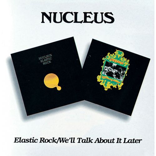 NUCLEUS - Elastic Rock / We'll Talk About It Later cover 