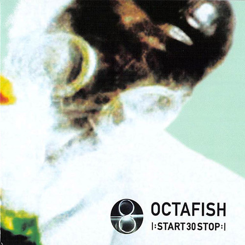 OCTAFISH - |: Start 30 Stop :| cover 