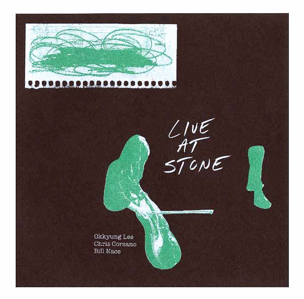 OKKYUNG LEE - Okkyung Lee & Chris Corsano & Bill Nace : Live At Stone cover 