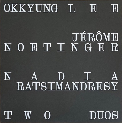 OKKYUNG LEE - Okkyung Lee / Jerome Noetinger / Nadia Ratsimandresy : Two Duos cover 