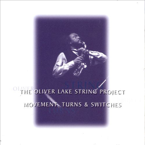 OLIVER LAKE - The Oliver Lake String Project ‎: Movement, Turns & Switches cover 