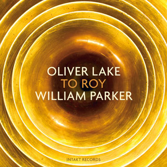 OLIVER LAKE - Oliver Lake / William Parker : To Roy cover 