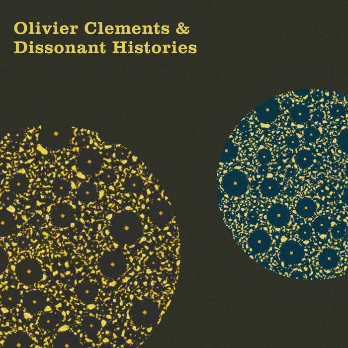 OLIVIER CLEMENTS - Olivier Clements & Dissonant Histories cover 