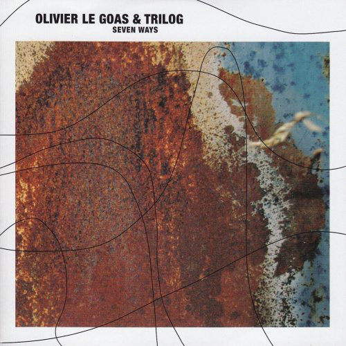 OLIVIER LE GOAS - Olivier Le Goas & Trilog ‎: Seven Ways cover 