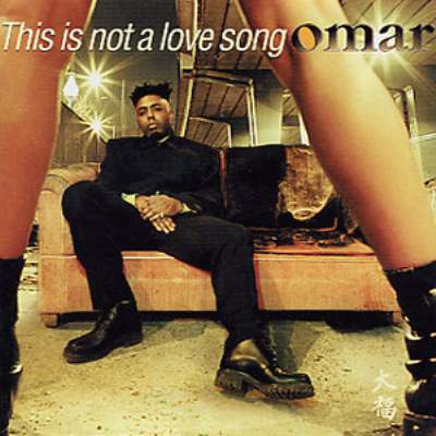 OMAR - This Is Not A Love Song cover 