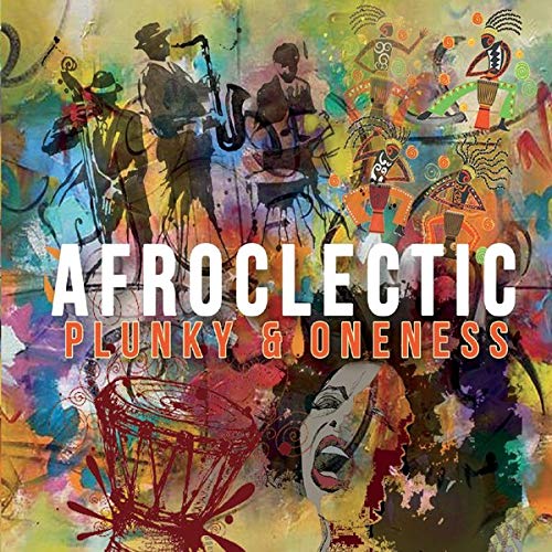 ONENESS OF JUJU / PLUNKY & ONENESS / PLUNKY - Plunky & Oneness : Afroclectic cover 