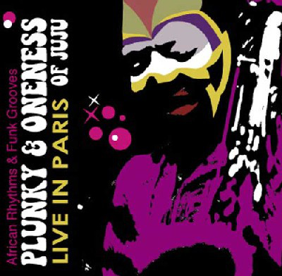 ONENESS OF JUJU / PLUNKY & ONENESS / PLUNKY - Plunky & Oneness Of Juju ‎: Live In Paris cover 