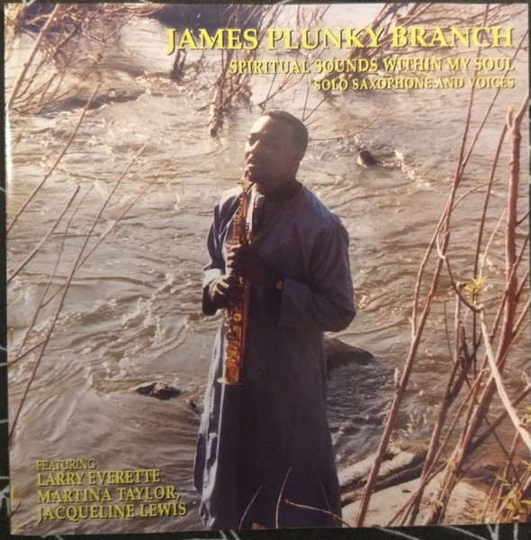 ONENESS OF JUJU / PLUNKY & ONENESS / PLUNKY - James Plunky Branch : Spiritual Sounds Within My Soul - Solo Saxophone and Voices cover 