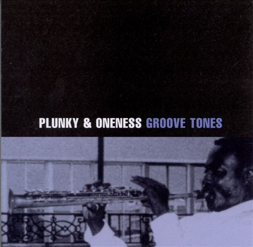 ONENESS OF JUJU / PLUNKY & ONENESS / PLUNKY - Plunky & Oneness ‎: Groove Tones cover 