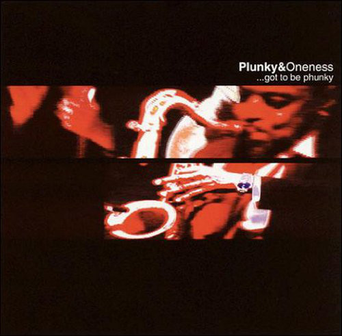 ONENESS OF JUJU / PLUNKY & ONENESS / PLUNKY - Plunky & The Oneness Of Juju : ...Got To Be Phunky cover 