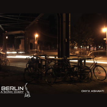 ONYX ASHANTI - BERLIN: The Sonic Diary of Onyx Ashanti cover 