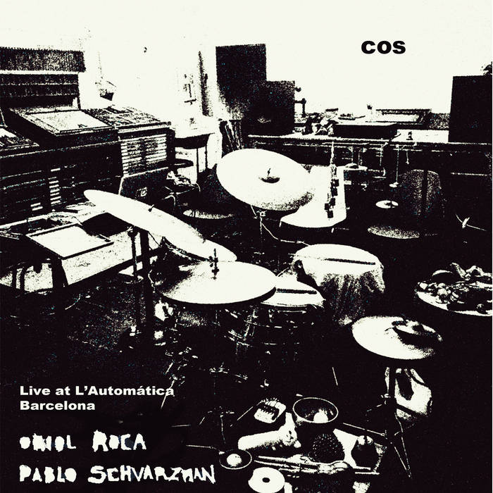 ORIOL ROCA - Oriol Roca - Pablo Schvarzman : Cos Live at L'Autom​à​tica BCN cover 