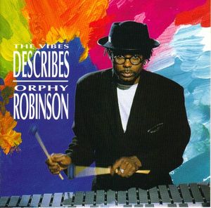 ORPHY ROBINSON - The Vibes Describes cover 