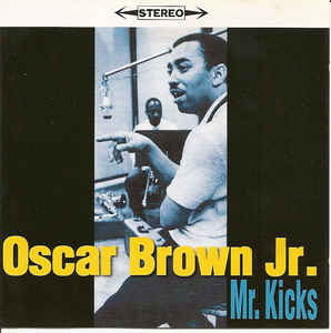 OSCAR BROWN JR - Mr Kicks cover 