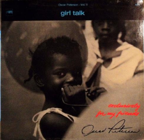 OSCAR PETERSON - Exclusively For My Friends Vol. II - Girl Talk (aka Oscar Peterson Plays For Lovers) cover 