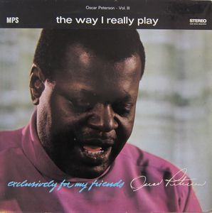 OSCAR PETERSON - Exclusively for My Friends, Volume III: The Way I Really Play (aka  The Great Oscar Peterson On Prestige) cover 