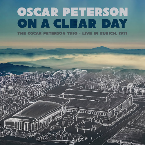 OSCAR PETERSON - On A Clear Day: The Oscar Peterson Trio : Live in Zurich, 1971 cover 