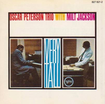 OSCAR PETERSON - The Oscar Peterson Trio With Milt Jackson ‎: Very Tall cover 