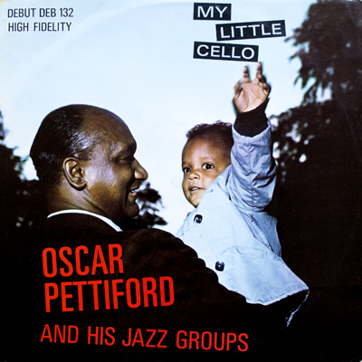 OSCAR PETTIFORD - Oscar Pettiford And His Jazz Groups : My Little Cello (aka Last Recordings By The Late Great Bassist aka Remember Oscar Pettiford aka Straight Ahead) cover 