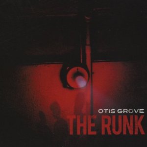 OTIS GROVE - The Runk cover 