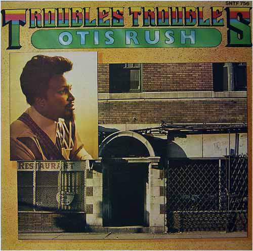 OTIS RUSH - Troubles Troubles cover 