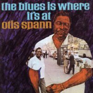OTIS SPANN - The Blues Is Where It's At (aka Nobody Knows Chicago Like I Do aka Blues Collection 17) cover 