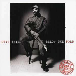 OTIS TAYLOR - Below The Fold cover 