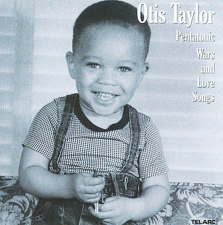OTIS TAYLOR - Pentatonic Wars And Love Songs cover 