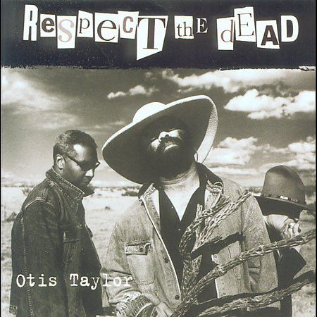 OTIS TAYLOR - Respect The Dead cover 
