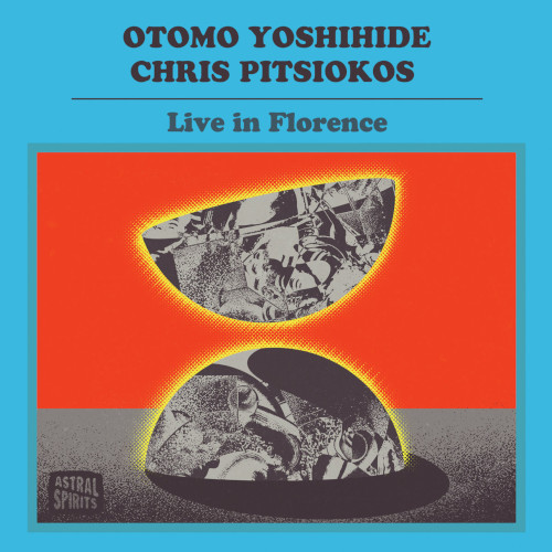 OTOMO YOSHIHIDE - Otomo Yoshihide & Chris Pitsiokos : Live in Florence cover 