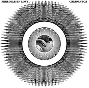 PAAL NILSSEN-LOVE - Chiapaneca cover 