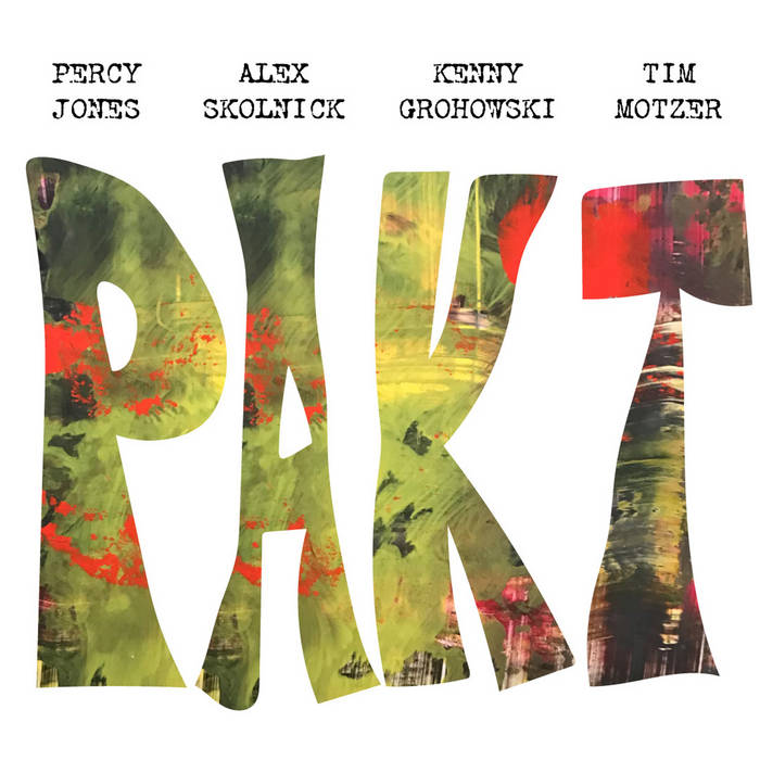 PAKT - Percy Jones, Alex Skolnick, Kenny Grohowski, Tim Motzer : PAKT cover 