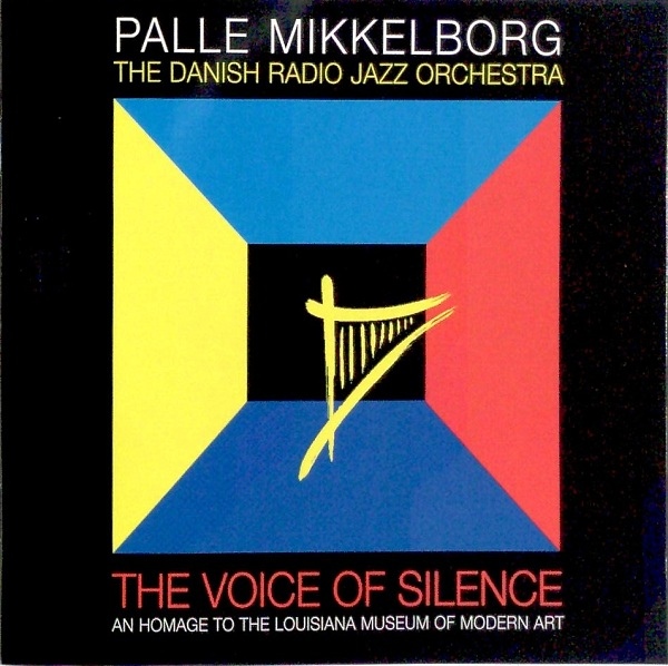 PALLE MIKKELBORG - Palle Mikkelborg & Danish Radio Jazz Orchestra : The Voice Of Silence cover 