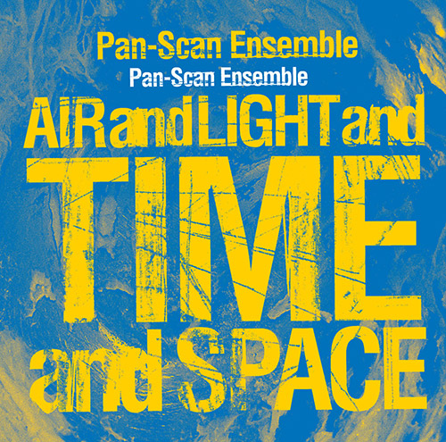 PAN-SCAN ENSEMBLE - Air And Light And Time And Space cover 
