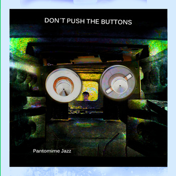 PANTOMIME JAZZ - Don´t Push the Buttons cover 