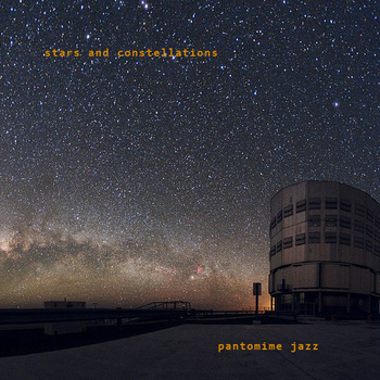 PANTOMIME JAZZ - Stars and Constellations cover 
