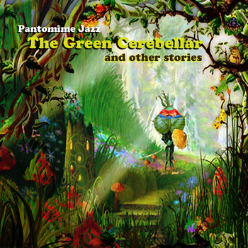 PANTOMIME JAZZ - The Green Cerebellar and Other Stories cover 