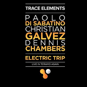 PAOLO DI SABATINO - Trace Elements : Electric Trip (Live In Teramo Again) cover 