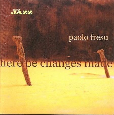PAOLO FRESU - Here Be Changes Made cover 