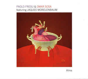 PAOLO FRESU - Paolo Fresu & Omar Sosa Featuring Jaques Morelenbaum ‎: Alma cover 