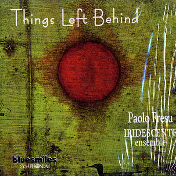 PAOLO FRESU - Paolo Fresu, Iridescente Ensemble ‎: Things Left Behind cover 